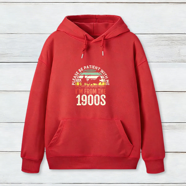 Please Be Patient With Me I'M From The 1900S Teeforgeeks Hoodie