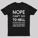 Nope Cant Go To Hell Satan Still Has That Restraining Order Against Me Funny Quote Unisex Classic T-shirt