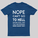 Nope Cant Go To Hell Satan Still Has That Restraining Order Against Me Funny Quote Unisex Classic T-shirt