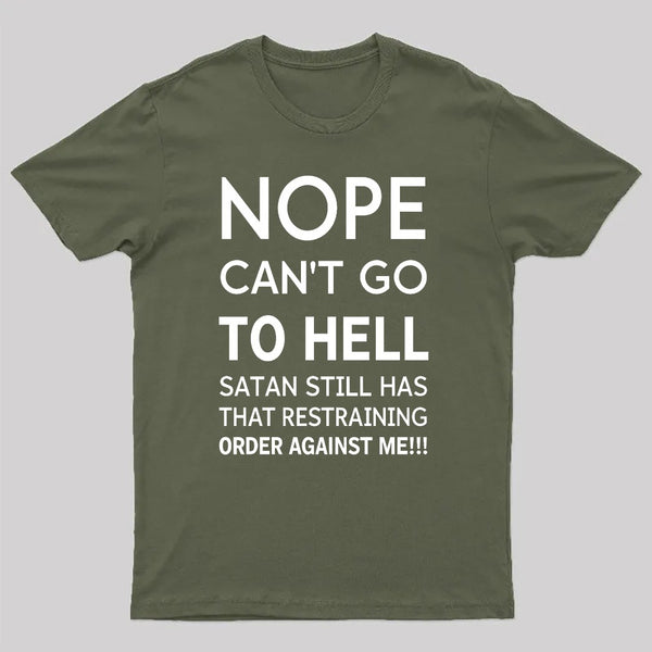 Nope Cant Go To Hell Satan Still Has That Restraining Order Against Me Funny Quote Unisex Classic T-shirt