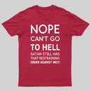 Nope Cant Go To Hell Satan Still Has That Restraining Order Against Me Funny Quote Unisex Classic T-shirt
