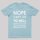 Nope Cant Go To Hell Satan Still Has That Restraining Order Against Me Funny Quote Unisex Classic T-shirt