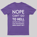Nope Cant Go To Hell Satan Still Has That Restraining Order Against Me Funny Quote Unisex Classic T-shirt