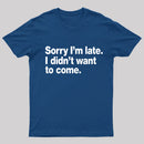 I Didn't Want to Come T-Shirt