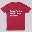 I Didn't Want to Come T-Shirt