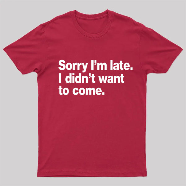I Didn't Want to Come T-Shirt