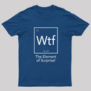 Wtf - The Element of Surprise Funny Science Geek T-shirt
