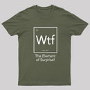 Wtf - The Element of Surprise Funny Science Geek T-shirt