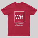 Wtf - The Element of Surprise Funny Science Geek T-shirt