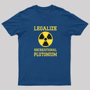 Legalize Recreational Plutonium T-Shirt