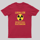 Legalize Recreational Plutonium T-Shirt
