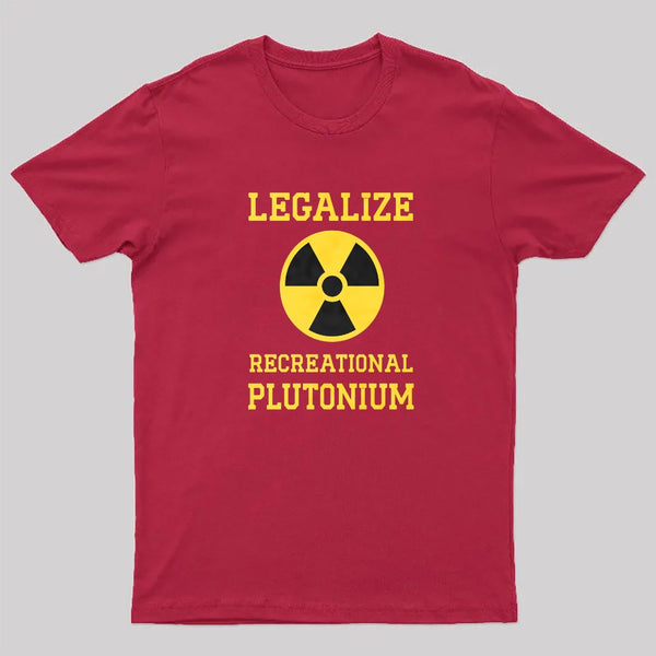 Legalize Recreational Plutonium T-Shirt