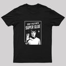 Don't Play With Superglue T-Shirt
