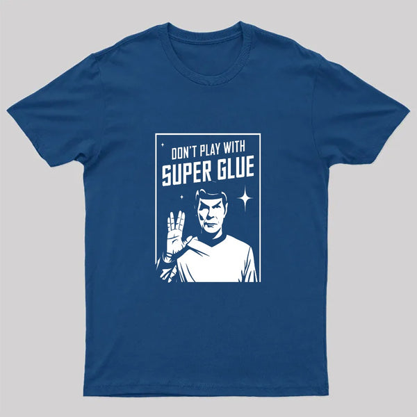 Don't Play With Superglue T-Shirt
