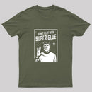 Don't Play With Superglue T-Shirt