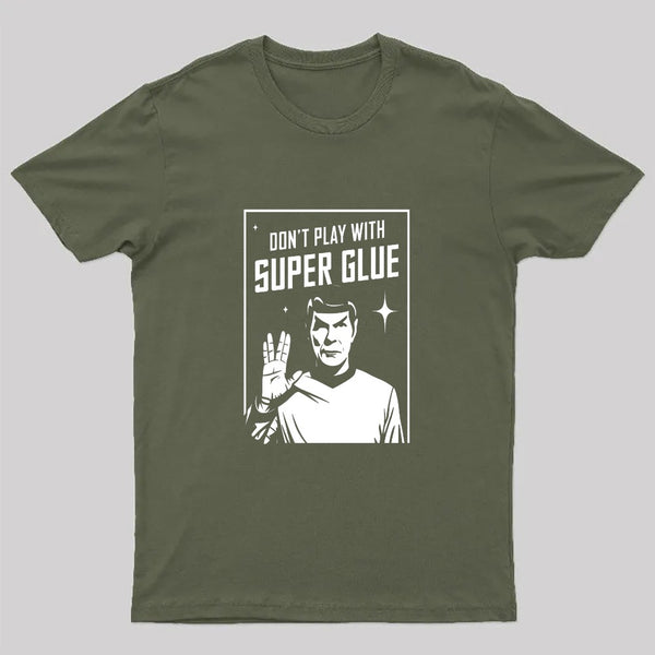 Don't Play With Superglue T-Shirt