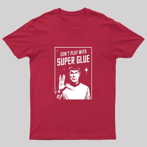 Don't Play With Superglue T-Shirt