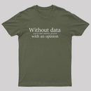 Without Data You're Just Another Person Geek T-Shirt