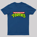 I Am Actually In My Forties T-Shirt