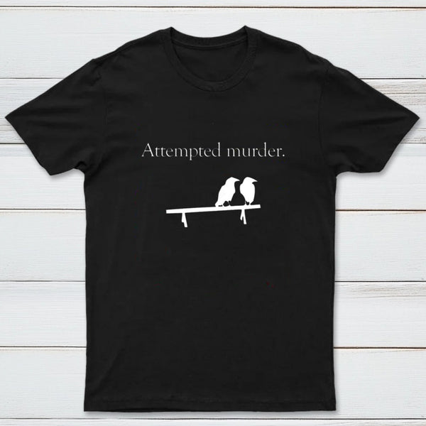 Attempted Murder T-Shirt