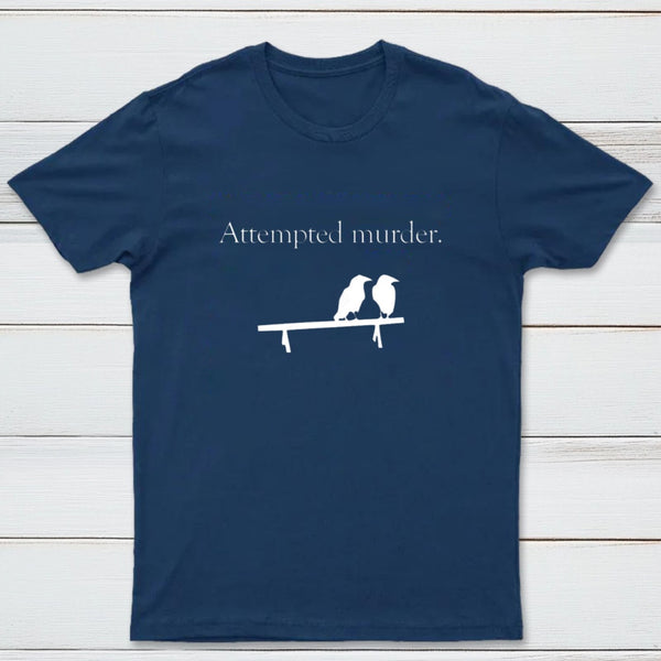 Attempted Murder T-Shirt