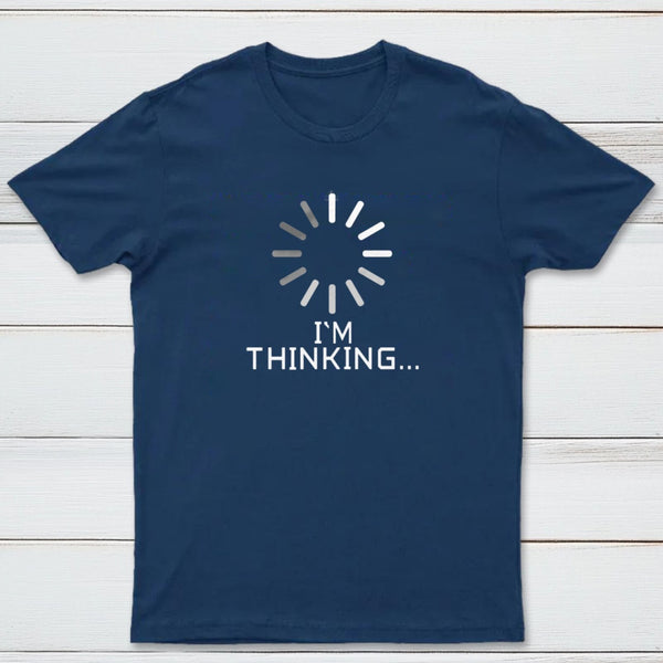 I'm Thinking Loading It Nerd T-Shirt