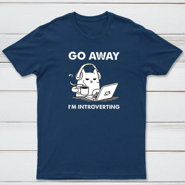 Go Away I'm Introverting T-Shirt