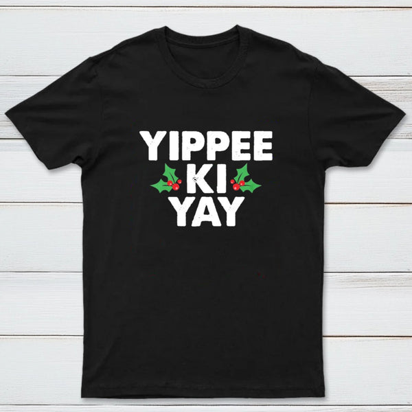 Yippee Ki Yay T-Shirt