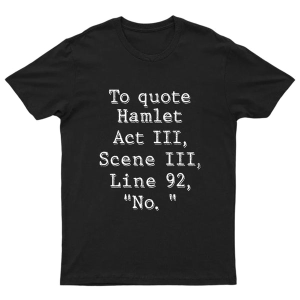 To Quote Hamlet T-Shirt