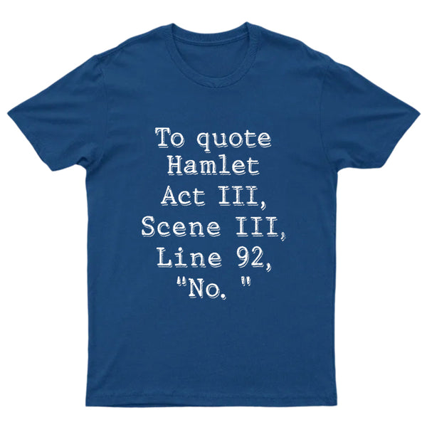 To Quote Hamlet T-Shirt