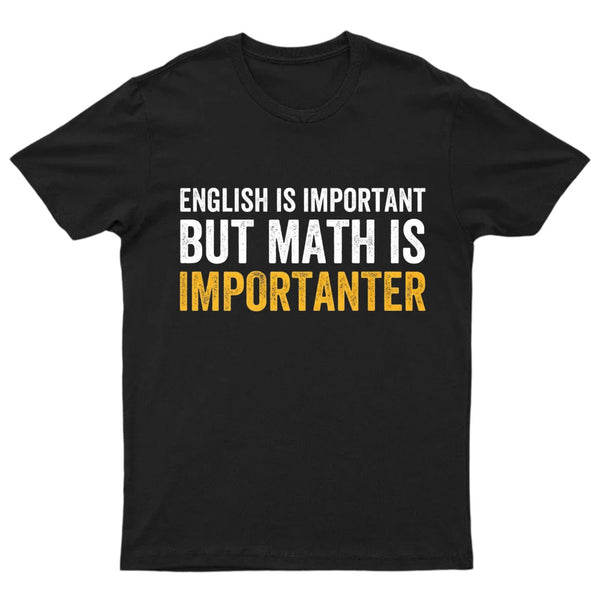 English is important but Math is importanter T-Shirt