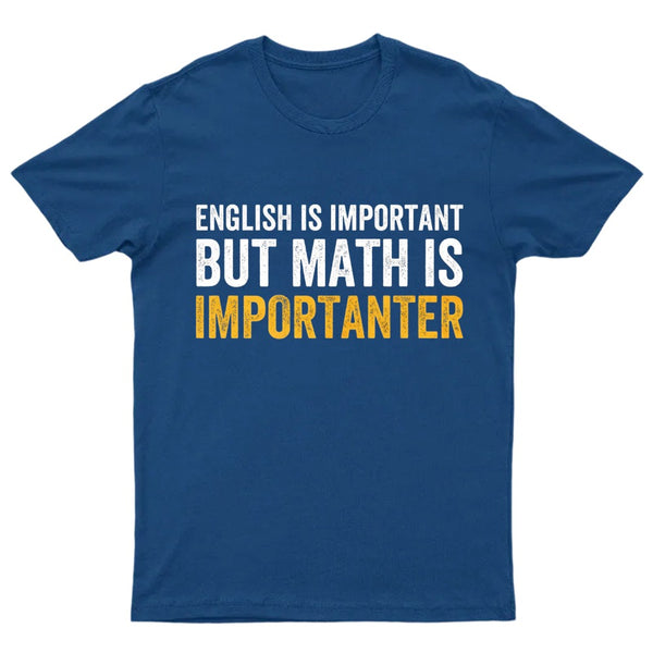 English is important but Math is importanter T-Shirt