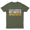 English is important but Math is importanter T-Shirt