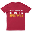 English is important but Math is importanter T-Shirt