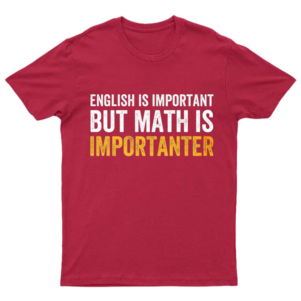 English is important but Math is importanter T-Shirt