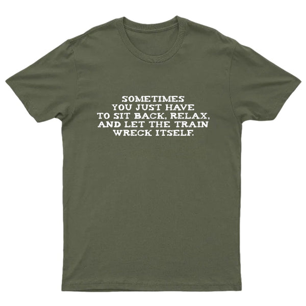 Let The Train Wreck Itself T-Shirt