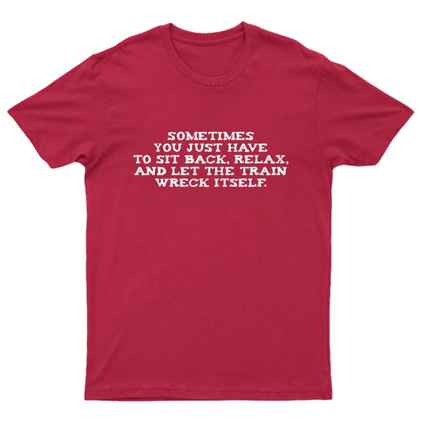 Let The Train Wreck Itself T-Shirt