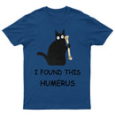 I Found This Humerus T-Shirt