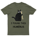I Found This Humerus T-Shirt