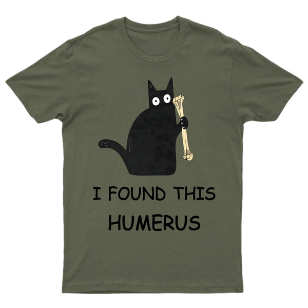 I Found This Humerus T-Shirt