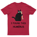 I Found This Humerus T-Shirt