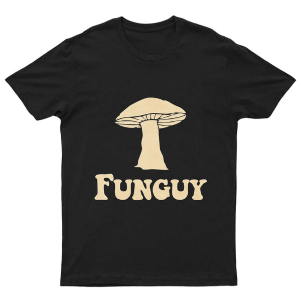 Fungi Fun Guy Funny GeekT-Shirt