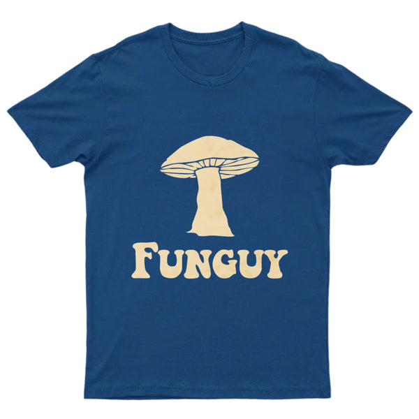 Fungi Fun Guy Funny GeekT-Shirt