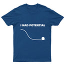 I Had Potential Geek SciencT-Shirt
