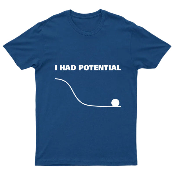 I Had Potential Geek SciencT-Shirt