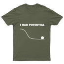 I Had Potential Geek SciencT-Shirt
