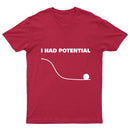 I Had Potential Geek SciencT-Shirt