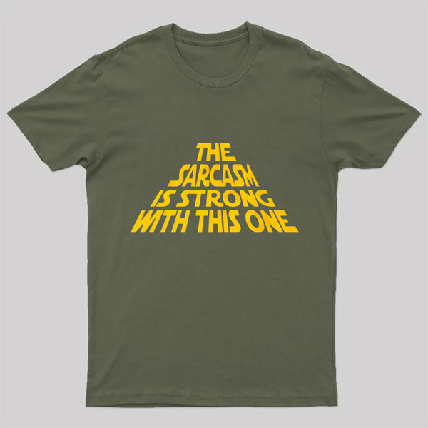 The Sarcasm Is Strong With This One T-Shirt