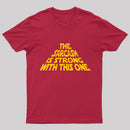 The Sarcasm Is Strong With This One T-Shirt