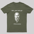 Mediocrates eh Good Enough Geek T-Shirt